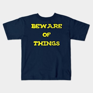 Beware of Things Kids T-Shirt